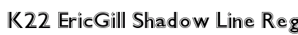 K22 EricGill Shadow Line Regular (OpenType) Font Preview K22 EricGill Shadow Line Regular (OpenType) Font Preview