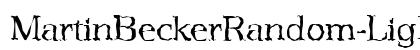 MartinBeckerRandom-Light Regular Font Preview MartinBeckerRandom-Light Regular Font Preview