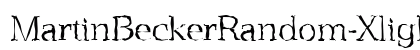 MartinBeckerRandom-Xlight Regular Font Preview MartinBeckerRandom-Xlight Regular Font Preview