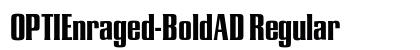 OPTIEnraged-BoldAD Regular Font OPTIEnraged-BoldAD Regular Font Preview