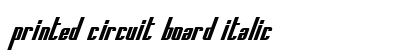 Printed Circuit Board Italic Font Printed Circuit Board Italic Font Preview