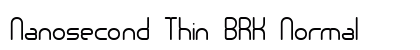 Nanosecond Thin BRK Normal Font Nanosecond Thin BRK Normal Font Preview