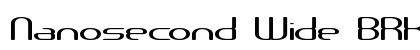 Nanosecond Wide BRK Normal Font Nanosecond Wide BRK Normal Font Preview