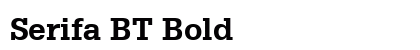 Serifa BT Bold Font Serifa BT Bold Font Preview