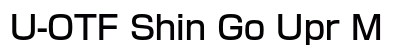 U-OTF Shin Go Upr M (OpenType) Font Preview U-OTF Shin Go Upr M (OpenType) Font Preview
