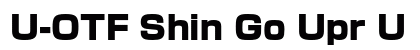 U-OTF Shin Go Upr U (OpenType) Font Preview U-OTF Shin Go Upr U (OpenType) Font Preview