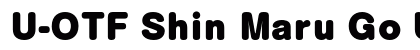 U-OTF Shin Maru Go Upr U (OpenType) Font Preview U-OTF Shin Maru Go Upr U (OpenType) Font Preview