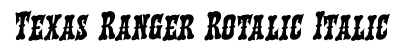 Texas Ranger Rotalic Italic Font Preview Texas Ranger Rotalic Italic Font Preview