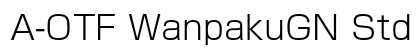 A-OTF WanpakuGN Std L (OpenType) Font Preview A-OTF WanpakuGN Std L (OpenType) Font Preview