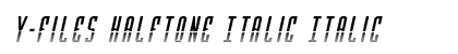 Y-Files Halftone Italic Italic Font Preview Y-Files Halftone Italic Italic Font Preview