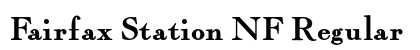 Fairfax Station NF Regular (OpenType) Font Preview Fairfax Station NF Regular (OpenType) Font Preview