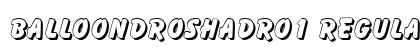 BalloonDroShaDRo1 Regular Font Preview BalloonDroShaDRo1 Regular Font Preview