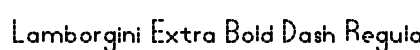 Lamborgini Extra Bold Dash Regular Font Preview Lamborgini Extra Bold Dash Regular Font Preview