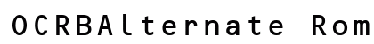 OCRBAlternate Roman Font OCRBAlternate Roman Font Preview