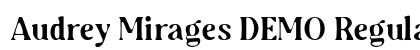 Audrey Mirages DEMO Regular Font Audrey Mirages DEMO Regular Font Preview