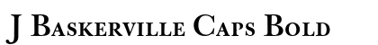 J Baskerville Caps Bold (OpenType) Font Preview J Baskerville Caps Bold (OpenType) Font Preview