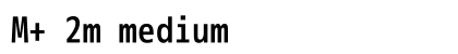 M+ 2m medium Font Preview M+ 2m medium Font Preview