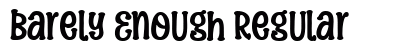 Barely Enough Regular Font Preview Barely Enough Regular Font Preview