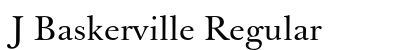 J Baskerville Regular (OpenType) Font Preview J Baskerville Regular (OpenType) Font Preview