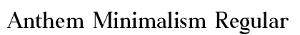 Anthem Minimalism Regular Font Anthem Minimalism Regular Font Preview