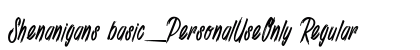Shenanigans basic_PersonalUseOnly Regular Font Shenanigans basic_PersonalUseOnly Regular Font Preview