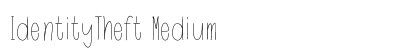 IdentityTheft Medium Font IdentityTheft Medium Font Preview