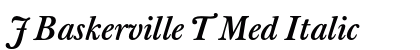 J Baskerville T Med Italic (OpenType) Font Preview J Baskerville T Med Italic (OpenType) Font Preview