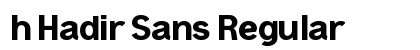 h Hadir Sans Regular Font Preview h Hadir Sans Regular Font Preview