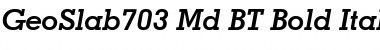 GeoSlab703 Md BT Bold Italic Font