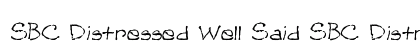 SBC Distressed Well Said SBC Distressed Well Said Font Preview SBC Distressed Well Said SBC Distressed Well Said Font Preview