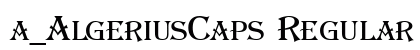 a_AlgeriusCaps Regular Font a_AlgeriusCaps Regular Font Preview