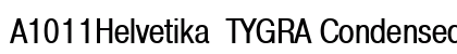 A1011Helvetika TYGRA Condensed Font A1011Helvetika TYGRA Condensed Font Preview