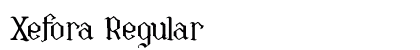 Xefora Regular Font Preview Xefora Regular Font Preview