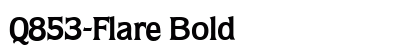 Q853-Flare Bold Font Preview Q853-Flare Bold Font Preview