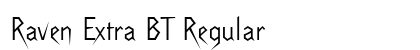 Raven Extra BT Regular Font Raven Extra BT Regular Font Preview