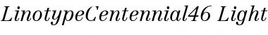 LinotypeCentennial46-Light LightItalic Font