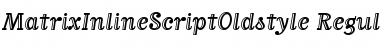 MatrixInlineScriptOldstyle Regular Font