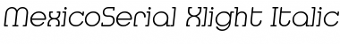 MexicoSerial-Xlight Italic Font