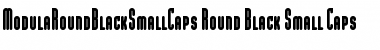 ModulaRoundBlackSmallCaps Round Black Small Caps Font