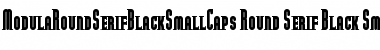 ModulaRoundSerifBlackSmallCaps Round Serif Black Small Caps Font