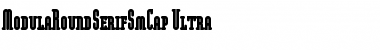 ModulaRoundSerifSmCap-Ultra Font