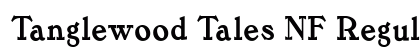 Tanglewood Tales NF Regular Font Preview Tanglewood Tales NF Regular Font Preview