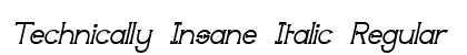 Technically Insane Italic Regular Font Technically Insane Italic Regular Font Preview
