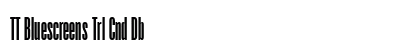 TT Bluescreens Trl Cnd Db Font TT Bluescreens Trl Cnd Db Font Preview