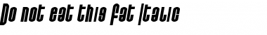 Download Do not eat this Fat Italic Font